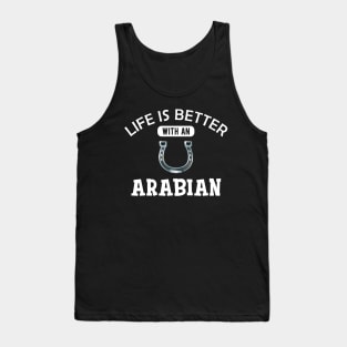 Arabian Horse - Life is better with an arabian Tank Top